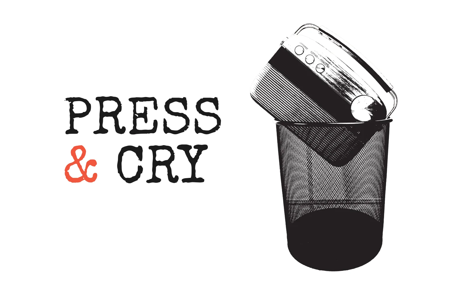 Press & Cry — a Carvaan tipped into a wastebasket